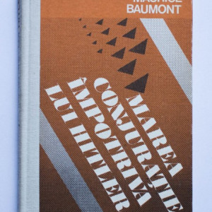 Maurice Baumont - Marea conjuratie impotriva lui Hitler (editie hardcover)