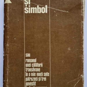 Meliusz Jozsef - Destin si simbol sau Romanul unei calatorii transilvane in o mie noua sute patruzeci si trei povestit in douasprezece capitole (editie hardcover)