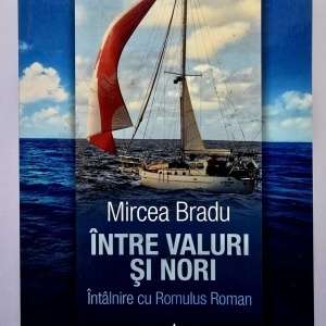 Mircea Bradu - Intre valuri si nori. Intalnire cu Romulus Roman (cu autograf)