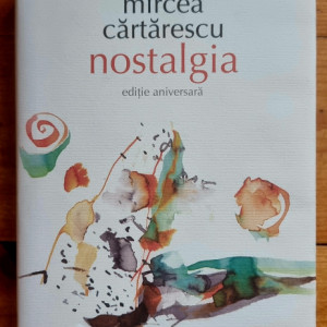 Mircea Cartarescu - Nostalgia (editie aniversara, hardcover)