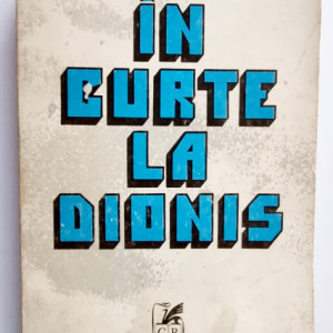 Mircea Eliade - In curte la Dionis