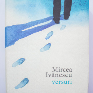Mircea Ivanescu - Versuri (editie hardcover)