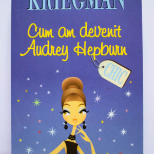 Mitchell Kriegman - Cum am devenit Audrey Hepburn