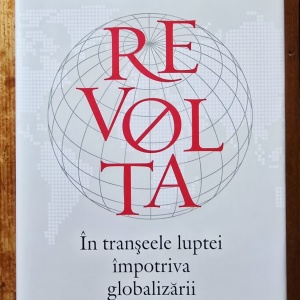 Nadav Eyal - Revolta. In transeele luptei impotriva globalizarii (editie hardcover)