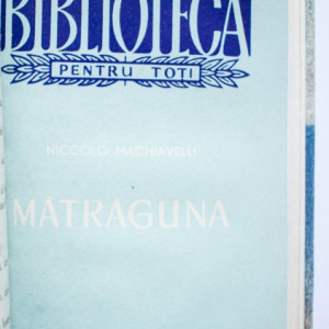 Niccolo Machiavelli - Matraguna (comedie in 5 acte) (editie hardcover, frumos relegata, cuprinde 2 editii colegate) - Img 3