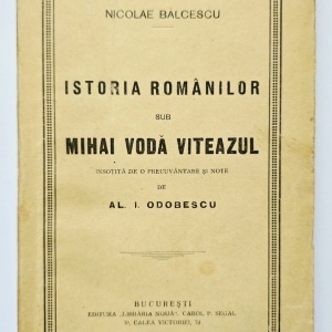 Nicolae Balcescu - Istoria romanilor sub Mihai Voda Viteazul (insotita de o precuvantare si note de Al. I. Odobescu)