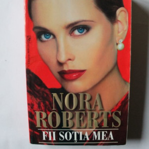 Nora Roberts - Fii sotia mea