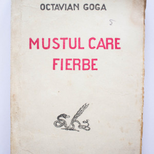 Octavian Goga - Mustul care fierbe (editie interbelica)