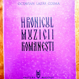Octavian Lazar Cosma - Hronicul muzicii romanesti III. ”Preromantismul” (1823-1859)