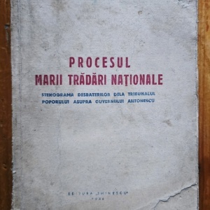 Procesul marii tradari nationale. Stenograma desbaterilor dela Tribunalul Poporului asupra Guvernului Antonescu
