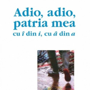 Radu Pavel Gheo - Adio, adio, patria mea cu i din i, cu a din a