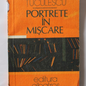Radu Tuculescu - Portrete in miscare