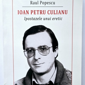 Raul Popescu - Ioan Petru Culianu. Ipostazele unui eretic