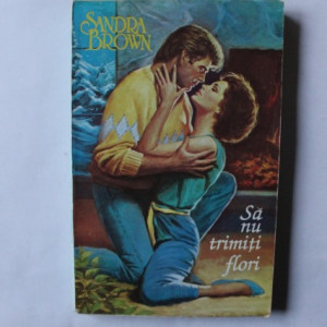 Sandra Brown - Sa nu trimiti flori