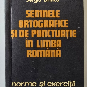 Sergiu Drincu - Semnele ortografice si de punctuatie in limba romana. Norme si exercitii