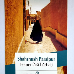 Shahrnush Parsipur - Femei fara barbati