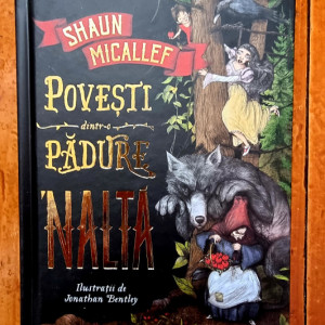 Shaun Micallef - Povesti dintr-o padure `nalta (cu ilustratii de Jonathan Bentley) (editie hardcover)