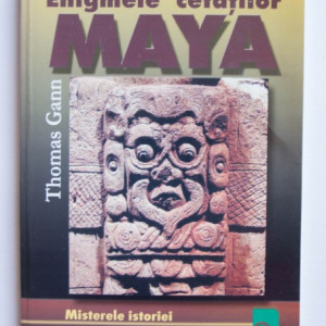 Thomas Gann - Enigmele cetatilor Maya