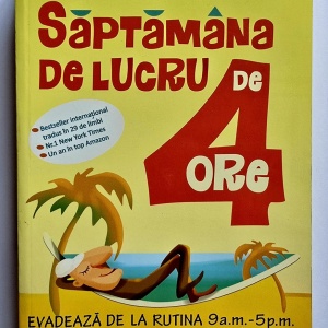 Timothy Ferriss - Saptamana de lucru de 4 ore. Evadeaza de la rutina 9 a.m.-5 p.m. si alatura-te noilor bogatasi