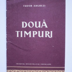 Tudor Arghezi - Doua timpuri