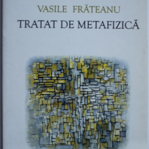 Vasile Frateanu - Tratat de metafizica