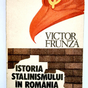 Victor Frunza - Istoria stalinismului in Romania
