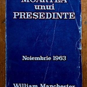 William Manchester - Moartea unui presedinte (noiembrie 1963)