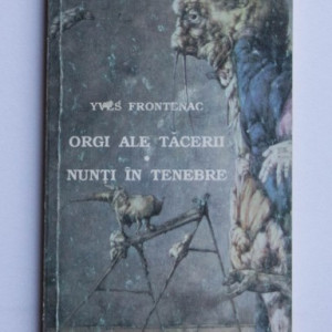 Yves Frontenac - Orgi ale tacerii. Nunti in tenebre
