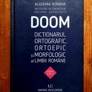 Academia Romana, Institutul de lingvistica ”Iorgu Iordan - Alexandru Rosetti” - DOOM. Dictionarul ortografic, ortoepic si morfologic al limbii romane (editie hardcover)