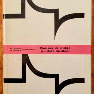 Ad. Mateescu, D. Stanomir - Probleme de analiza si sinteza circuitelor (editie hardcover)