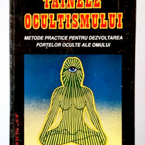 Alexandra Mosneaga - Tainele ocultismului. Metode practice pentru dezvoltarea fortelor oculte ale omului