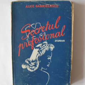 Alice Gabrielescu - Secretul profesional (editie interbelica)