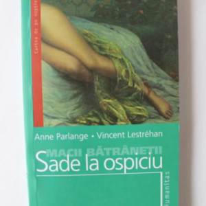 Anne Parlange, Vincent Lestrehan - Macii batranetii. Sade la ospiciu