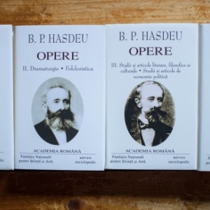 B. P. Hasdeu - Opere I-IV (I. Poezii. Proza, II. Dramaturgie. Folcloristica, III. Studii si articole literare, filosofice si culturale. Studii si articole de economie politica, IV. Publicistica politica) (4 vol., editie hardcover)