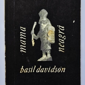 Basil Davidson - Mama neagra. Africa: anii incercarilor