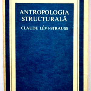 Claude Levi-Strauss - Antropologia structurala