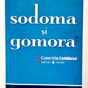 Colectiv autori - Sodoma si Gomora - 14 motive de a uri si de a te lasa cucerit de viata de la oras