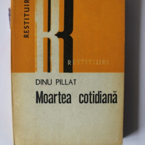 Dinu Pillat - Moartea cotidiana