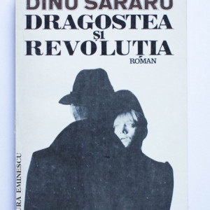 Dinu Sararu - Dragostea si Revolutia. Toamna rosie