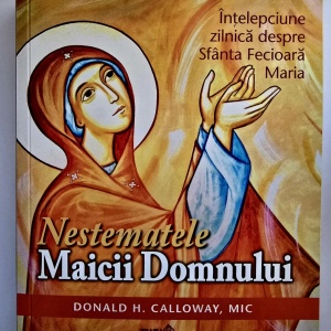 Donald H. Calloway, MIC - Nestematele Maicii Domnului. Intelepciune zilnica despre Sfanta Fecioara Maria
