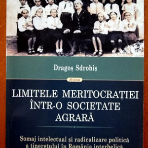 Dragos Sdrobis - Limitele meritocratiei intr-o societate agrara