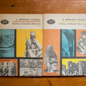 E. Jefferson Murphy - Istoria civilizatiei africane (2 vol.)