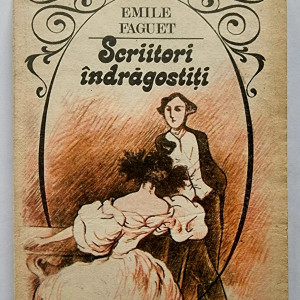 Emile Faguet - Scriitori indragostiti