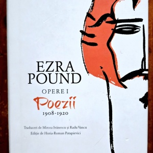 Ezra Pound - Opere I. Poezii 1908-1920 (editie hardcover)