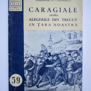 G. Calinescu - Caragiale despre alegerile din trecut in tara noastra