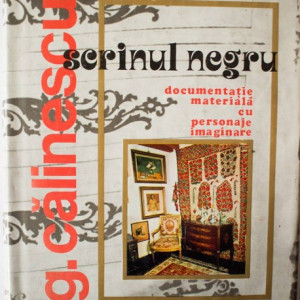 G. Calinescu, Cornelia Stefanescu (coord.) - ”Dosarul” Scrinului negru. Documentatie materiala cu personaje imaginare (editie hardcover)