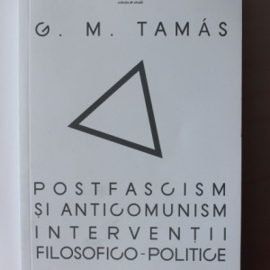 G. M. Tamas - Postfascism si anticomunism. Interventii filosofico-politice (cu autograf) - Img 2