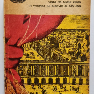 Georges Mongredien - Viata de toate zilele in vremea lui Ludovic al XIV-lea
