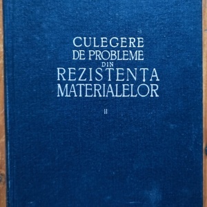 Gh. Buzdugan, A. Beles, C. Mitescu, R. Voinea, A. Petre, S. Calmanovici, M. Blumenfeld - Culegere de probleme din rezistenta materialelor (vol. II, editie hardcover)