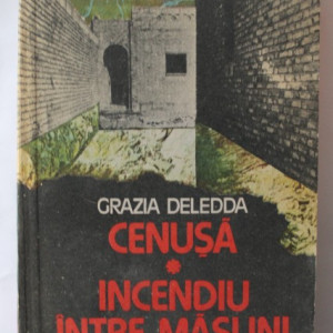 Grazia Deledda - Cenusa. Incendiu intre maslini